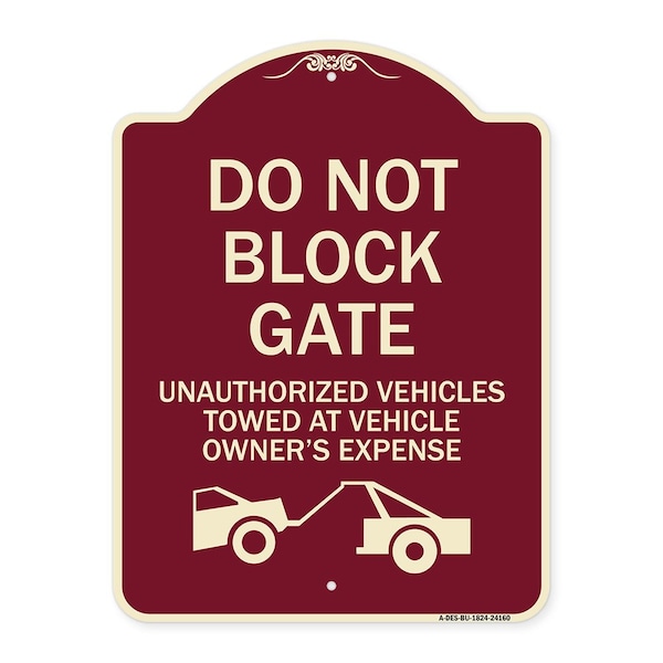 Do Not Block Gate Unauthorized Vehicles Towed Owner Expense Alum Sign, 18" L, 24" H, BU-1824-24160